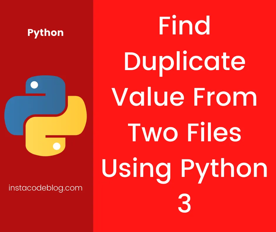 Find Duplicate Value from Two Files Using Python 3