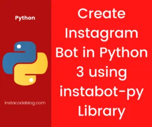 Create Instagram Bot in Python 3 using instabot-py Library