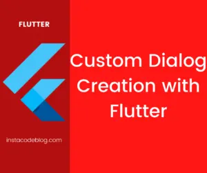Custom Dialog Creation with Flutter