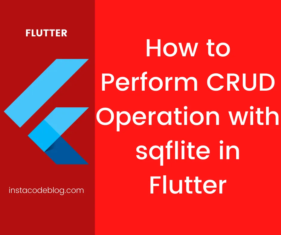 How to Perform CRUD Operation with sqflite in Flutter