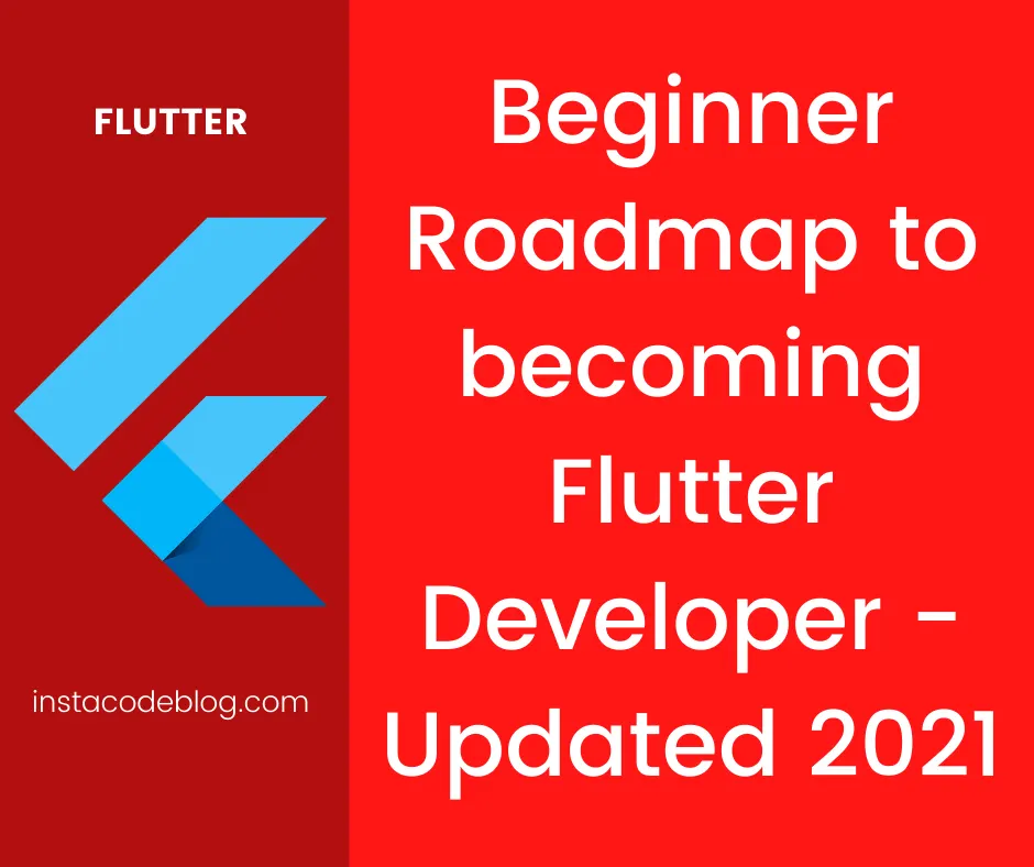 Beginner Roadmap to becoming Flutter Developer - Updated 2021