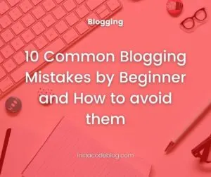 10 Common Blogging Mistakes by Beginner and How to avoid them