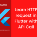 LEARN HTTP REQUEST IN FLUTTER WITH API CALL